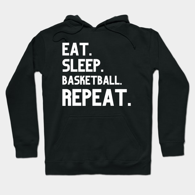 Eat Sleep Basketball Repeat Hoodie by HobbyAndArt